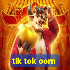 tik tok oorn